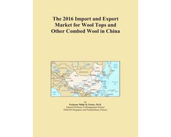 Group International The 2016 Import and Export Market for Wool Tops and Other Combed Wool in China
