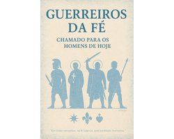 Guerreiros Da Fé - Chamado Para Os Homens De Hoje