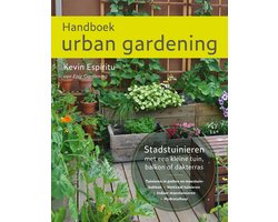 Handboek urban gardening: Stadstuinieren met een kleine tuin, balkon of dakterras