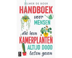 Handboek voor mensen die hun kamerplanten altijd dood laten gaan
