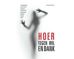 Hoer tegen wil en dank - 'Ik gebruik liever het woord pooier loverboy klinkt mij te lief'