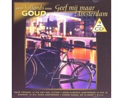 Hollands Goud-Geef Mij Maar Amsterdam