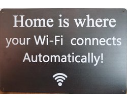 Home is where Wifi Connects Reclamebord van metaal METALEN-WANDBORD - MUURPLAAT - VINTAGE - RETRO - HORECA- BORD-WANDDECORATIE -TEKSTBORD - DECORATIEBORD - RECLAMEPLAAT - WANDPLAAT - NOSTALGIE -CAFE- BAR -MANCAVE- KROEG- MAN CAVE