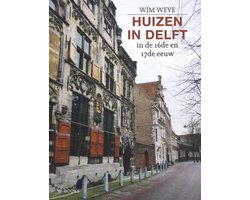 Huizen in Delft in de 16de en 17de eeuw