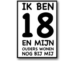 Ik ben 18 en mijn ouders wonen nog bij mij fotolijst met glas 50 x 70 cm - Slaapkamer - Woonkamer - Harde lijst - Glazen plaat - inclusief ophangsysteem - Grappige Poster - Foto op hoge kwaliteit uitgeprint