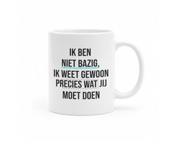 'Ik Ben Niet Bazig, Ik Weet Wat Jij Moet Doen' Mok - Grappige Baas/Manager Tekst - 330 ml - Cadeau voor Collega's & Teamleiders