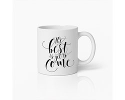 Inspirerende Koffiemok "Het Beste Moet Nog Komen" – Motiverend Cadeau voor Positieve Mensen