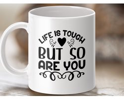 inspirerende mok, positieve mok, motivatie spreuk, life is tough, you are tough, krachtige boodschap, cadeau idee, steunend cadeau, opkikker mok, krachtige mok, leuke mok, mok met tekst, positieve quote