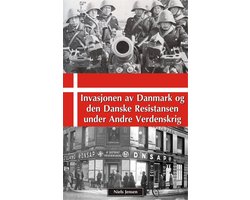 Invasjonen av Danmark og den Danske Resistansen under Andre Verdenskrig