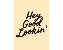 IXXI Hey Good Lookin', IXXI - 100 x 140 cm - Gratis ophangtool - Grote wanddecoratie en posters - Kleurrijk, Grafisch Ontwerp, Typografie en quotes