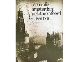 Jacob Olie Amsterdam gefotografeerd 1860-1905