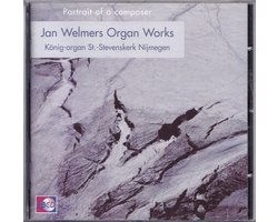 Jan Welmers Organ Works - Diverse organisten spelen werken van Jan Welmers op het König-orgel van de St.-Stevenskerk te Nijmegen