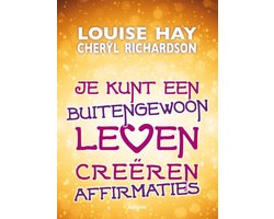 Je kunt een buitengewoon leven creeren