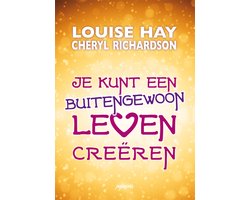 Je kunt een buitengewoon leven creëren