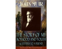 John Muir: The Story of My Boyhood and Youth & Letters to a Friend