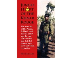 Jungle Heart of the Khmer Rouge: The memoirs of Phi Phuon, Pol Pot's Jarai aide-de-camp, and the role of tribal minorities in the Khmer Rouge revolution
