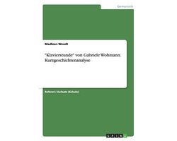 Klavierstunde Von Gabriele Wohmann. Kurzgeschichtenanalyse