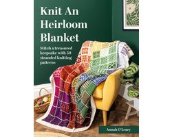 Knit an Heirloom Blanket: Stitch a Treasured Keepsake with 50 Stranded Knitting Patterns