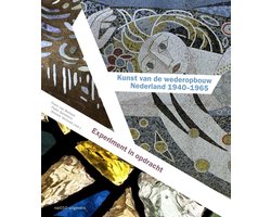 Kunst van de wederopbouw Nederland 1940-1965