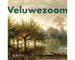 Kunstenaarskolonies en kunststromingen in Nederland - De schilders van de Veluwezoom
