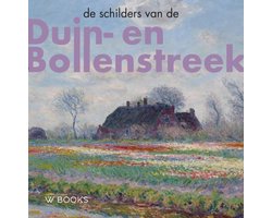 Kunstenaarskolonies en kunststromingen in Nederland - De schilders van Duin-en Bollenstreek