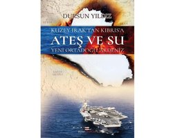 Kuzey Irak'tan Kıbrıs'a Ateş ve Su Yeni Ortadoğu Akdeniz