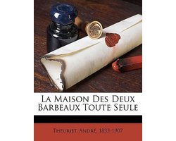 La Maison Des Deux Barbeaux Toute Seule