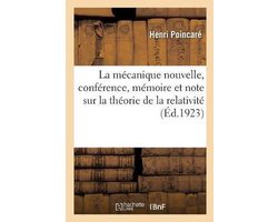 La Mécanique Nouvelle, Conférence, Mémoire Et Note Sur La Théorie de la Relativité