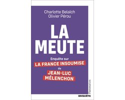 La Meute. Enquête sur la France Insoumise de Jean-Luc Mélenchon