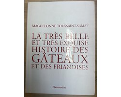 La très belle et très exquise histoire des gâteaux et des friandises (Cuisine et gastronomie) - Softcover Maguelonne Toussaint-Samat