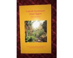 Laat de boomstam maar liggen