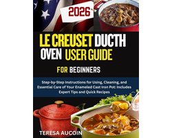 Le Creuset Dutch Oven User Guide for Beginners