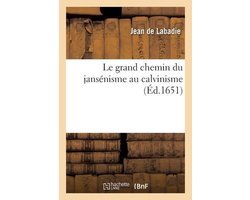 Le Grand Chemin Du Jansénisme Au Calvinisme