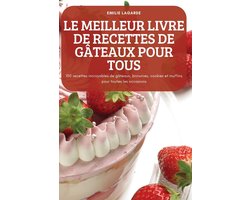 Le Meilleur Livre de Recettes de Gâteaux Pour Tous