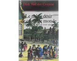 Le Noble désir de courir le monde : Voyages en Asie au XVIIe siècle