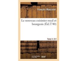 Le Nouveau Cuisinier Royal Et Bourgeois. Tome II. O-V