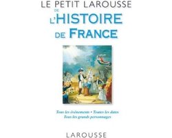 Le Petit Larousse de l'histoire de France