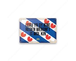 Leau yn dy iene reden wêrom’t it wol kin. - Frieslandse Borden - Metalen Wandbord