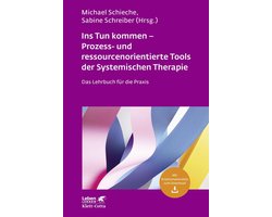 Leben Lernen 317 - Ins Tun kommen - Prozess- und ressourcenorientierte Tools der Systemischen Therapie (Leben Lernen, Bd. 317)