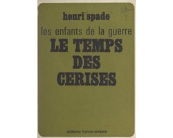 Les enfants de la guerre (1). Le temps des cerises