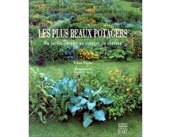 Les Plus Beaux Potagers : Du jardin ouvrier au potager de château