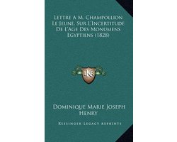 Lettre Am. Champollion Le Jeune, Sur L'Incertitude de L'Age Des Monumens Egyptiens (1828)