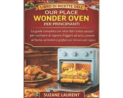 Libro di Ricette dell'Our Place Wonder Oven per Principianti