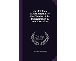 Life of William M.Richardson Late Chief Justice of the Superior Court in New Hampshire