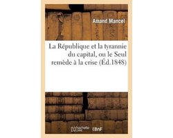 Litterature-La République Et La Tyrannie Du Capital, Ou Le Seul Remède À La Crise
