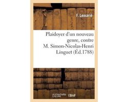 Litterature- Plaidoyer d'Un Nouveau Genre, Contre M. Simon-Nicolas-Henri Linguet