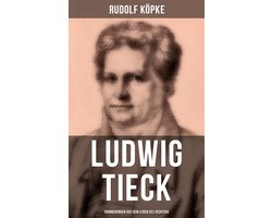 Ludwig Tieck: Erinnerungen aus dem Leben des Dichters