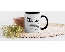 Magische Mok - 275 ML - Koffiemok Humor - Koffietas geschenk - Koffiebeker Collega - Mokken Papa - Koffietassen - Spreuken - Quote - Je hebt gelijk - Grote theemok - Theemokken groot - Grappige thee mok - Thee tas Mama - Cadeau voor hem
