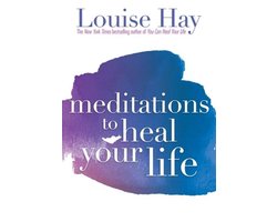 Meditations To Heal Your Life