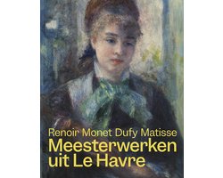 Meesterwerken uit Le Havre. Renoir, Monet, Matisse en Dufy